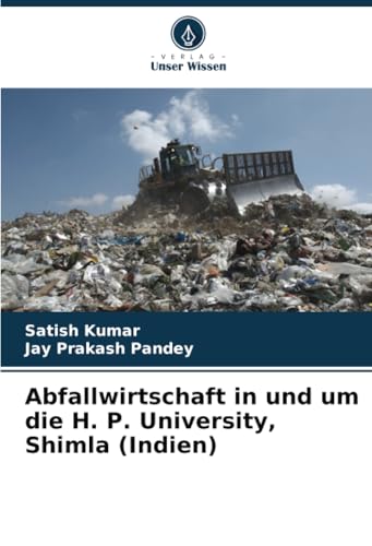 Abfallwirtschaft in und um die H. P. University, Shimla (Indien) von Verlag Unser Wissen