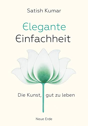 Elegante Einfachheit: Die Kunst, gut zu leben von Neue Erde