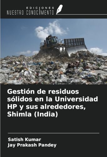 Gestión de residuos sólidos en la Universidad HP y sus alrededores, Shimla (India) von Ediciones Nuestro Conocimiento
