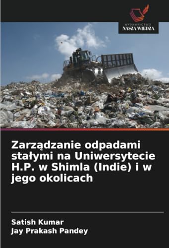 Zarządzanie odpadami stałymi na Uniwersytecie H.P. w Shimla (Indie) i w jego okolicach: DE von Wydawnictwo Nasza Wiedza