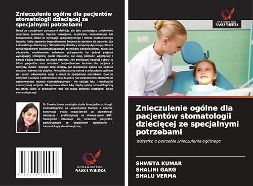 Znieczulenie ogólne dla pacjentów stomatologii dzieci¿cej ze specjalnymi potrzebami: Wszystko o potrzebie znieczulenia ogólnego von Wydawnictwo Nasza Wiedza