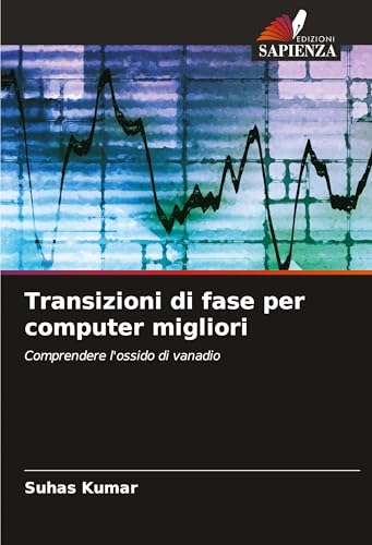 Transizioni di fase per computer migliori: Comprendere l'ossido di vanadio von Edizioni Sapienza