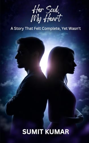 Her Soul, My Heart: A Story That Felt Complete, Yet Wasn’t von Independently published