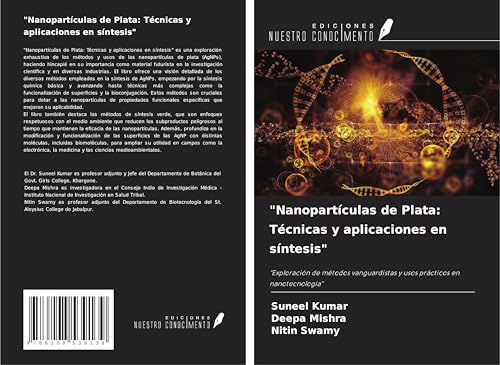 "Nanopartículas de Plata: Técnicas y aplicaciones en síntesis": "Exploración de métodos vanguardistas y usos prácticos en nanotecnología" von Ediciones Nuestro Conocimiento