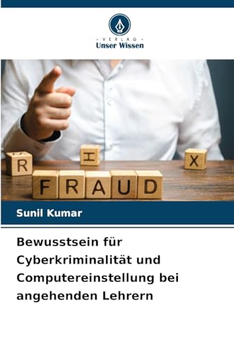 Bewusstsein für Cyberkriminalität und Computereinstellung bei angehenden Lehrern von Verlag Unser Wissen
