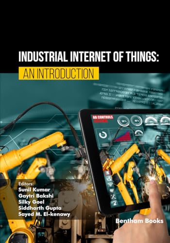 Industrial Internet of Things: An Introduction Industrial Internet of Things: An Introduction von Bentham Science Publishers