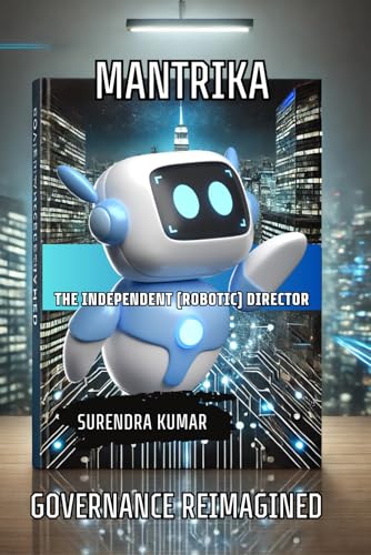 MANTRIKA: The Independent (Robotic) Director - Governance Reimagined von Independently published
