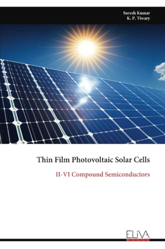 Thin Film Photovoltaic Solar Cells: II-VI Compound Semiconductors von Eliva Press