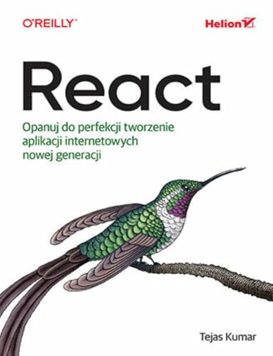 React.: Opanuj do perfekcji tworzenie aplikacji internetowych nowej generacji von Helion