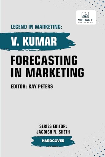 Forecasting in Marketing (Legend in Marketing, Band 21) von Vibrant Publishers