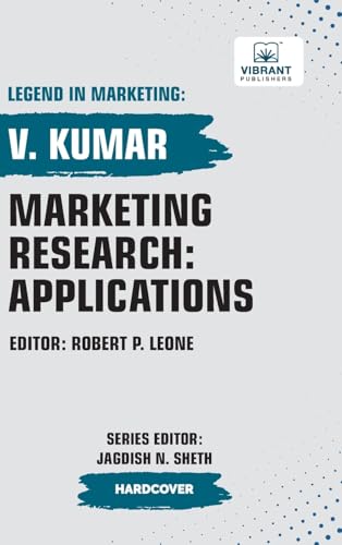 Marketing Research: Applications (Legend in Marketing, Band 22) von Vibrant Publishers