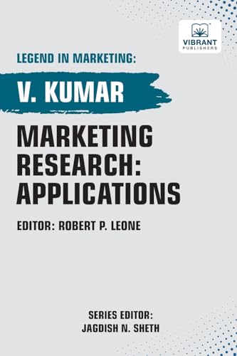 Marketing Research: Applications (Legend in Marketing, Band 22) von Vibrant Publishers