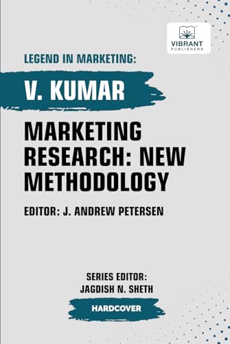Marketing Research: New Methodology (Legend in Marketing, Band 23) von Vibrant Publishers