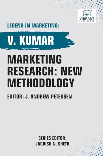 Marketing Research: New Methodology (Legend in Marketing, Band 23) von Vibrant Publishers