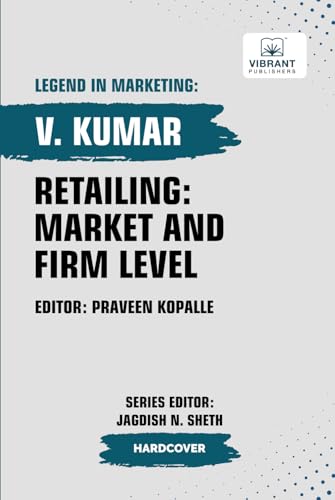 Retailing: Market and Firm Level (Legend in Marketing, Band 19) von Vibrant Publishers