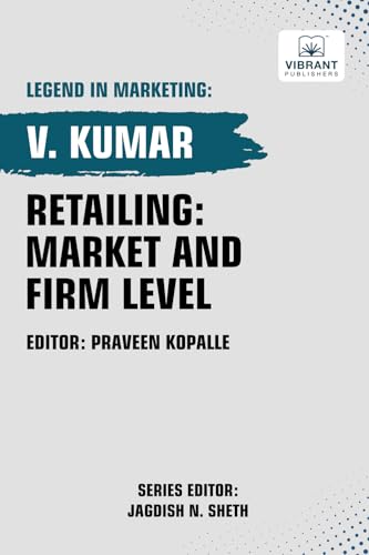 Retailing: Market and Firm Level (Legend in Marketing, Band 19) von Vibrant Publishers