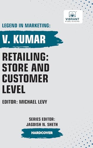 Retailing: Store and Customer Level (Legend in Marketing, Band 57) von Vibrant Publishers