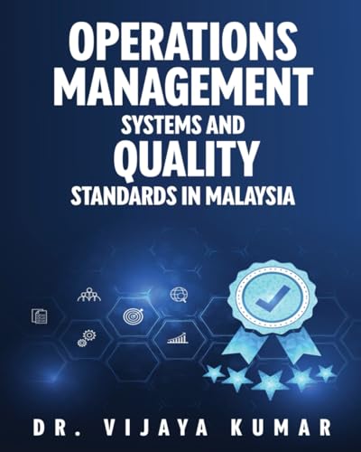 OPERATIONS MANAGEMENT SYSTEMS AND QUALITY STANDARDS IN MALAYSIA von Independently published