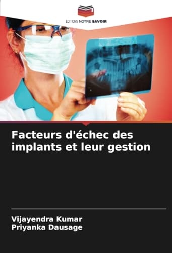 Facteurs d'échec des implants et leur gestion von Editions Notre Savoir