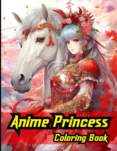 Anime Princess Coloring Book: Relax and unleash your creativity with this beautiful princess artwork, fun for all ages and skill levels! von Independently published