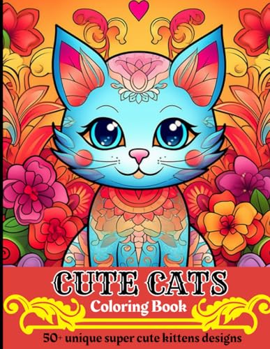 Cute Cats coloring book: 50+ super cute cat's illustrations for fun, mindfulness & relaxation for adults and teens. (Adult coloring book, Band 5) von Independently published
