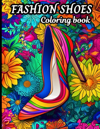 Fashion shoes coloring book: A beautiful and easy heels shoes coloring book with 55+ unique designs for adults relaxation and fun. (Adult coloring book, Band 7) von Independently published