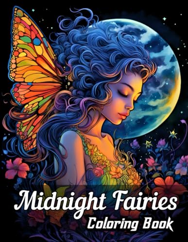 Midnight fairies coloring book: Beautiful and magical fairies coloring book for kids and adults relaxation and fun. von Independently published