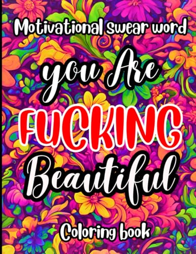 Motivational swear words coloring book: This Motivational swear words coloring book is great way to relive stress and discover motivation, it is ... and relaxation. (Adult coloring book, Band 2) von Independently published