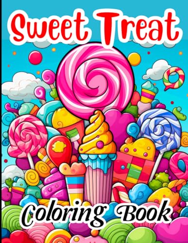 Sweet Treat Coloring Book: Beautifully designed cupcakes, ice creams, donuts and desserts for adults and kids coloring. von Independently published