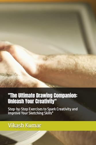 "The Ultimate Drawing Companion: Unleash Your Creativity": Step-by-Step Exercises to Spark Creativity and Improve Your Sketching Skills" von Independently published