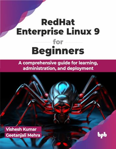 RedHat Enterprise Linux 9 for Beginners: A comprehensive guide for learning, administration, and deployment (English Edition) von BPB Publications