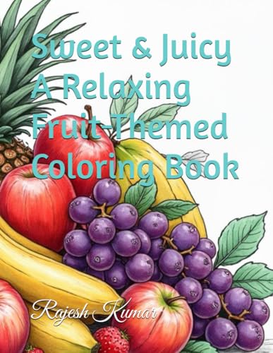 Sweet & Juicy A Relaxing Fruit-Themed Coloring Book von Independently published