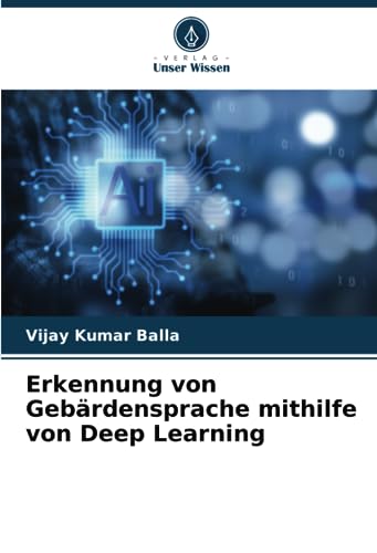 Erkennung von Gebärdensprache mithilfe von Deep Learning von Verlag Unser Wissen