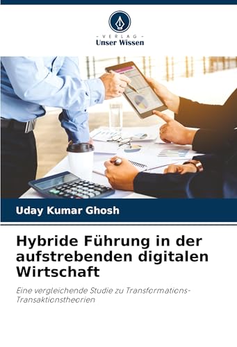 Hybride Führung in der aufstrebenden digitalen Wirtschaft: Eine vergleichende Studie zu Transformations-Transaktionstheorien