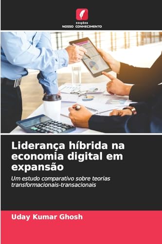 Liderança híbrida na economia digital em expansão: Um estudo comparativo sobre teorias transformacionais-transacionais