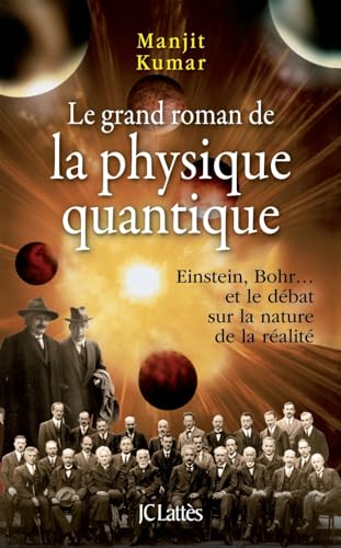 Le grand roman de la physique quantique: Einstein, Bohr... et le débat sur la nature de la réalité (Les Aventures de la Connaissance) von JC LATTÈS