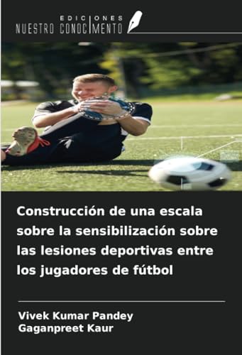 Construcción de una escala sobre la sensibilización sobre las lesiones deportivas entre los jugadores de fútbol von Ediciones Nuestro Conocimiento