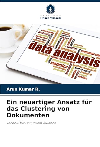 Ein neuartiger Ansatz für das Clustering von Dokumenten: Technik für Document Alliance von Verlag Unser Wissen