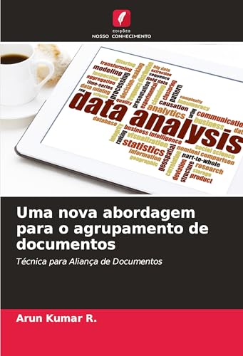 Uma nova abordagem para o agrupamento de documentos: Técnica para Aliança de Documentos von Edições Nosso Conhecimento