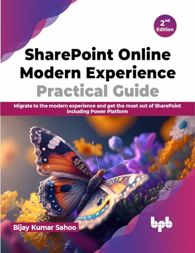 SharePoint Online Modern Experience Practical Guide: Migrate to the modern experience and get the most out of SharePoint including Power Platform - 2nd Edition von BPB Publications