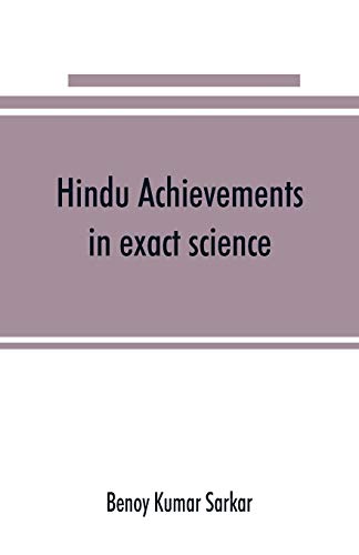 Hindu achievements in exact science; a study in the history of scientific development Hindu achievements in exact science; a study in the history of scientific development von Alpha Edition