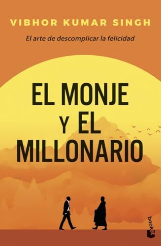 El monje y el millonario: El arte de descomplicar la felicidad (Vivir Mejor) von Booket