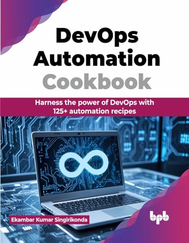 DevOps Automation Cookbook: Harness the power of DevOps with 125+ automation recipes (English Edition)