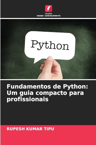 Fundamentos de Python: Um guia compacto para profissionais von Edições Nosso Conhecimento