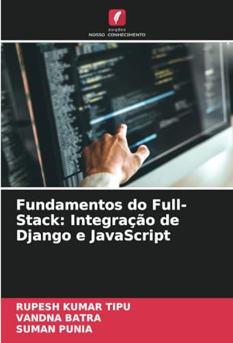 Fundamentos do Full-Stack: Integração de Django e JavaScript von Edições Nosso Conhecimento