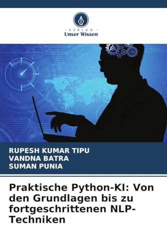 Praktische Python-KI: Von den Grundlagen bis zu fortgeschrittenen NLP-Techniken