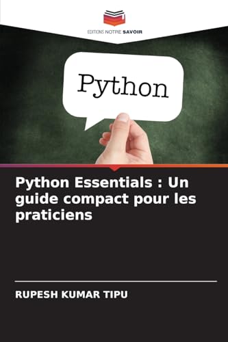Python Essentials : Un guide compact pour les praticiens von Editions Notre Savoir
