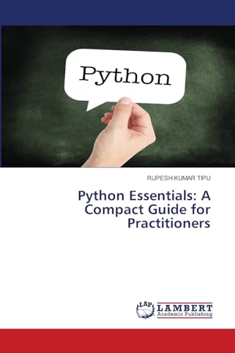 Python Essentials: A Compact Guide for Practitioners von LAP LAMBERT Academic Publishing