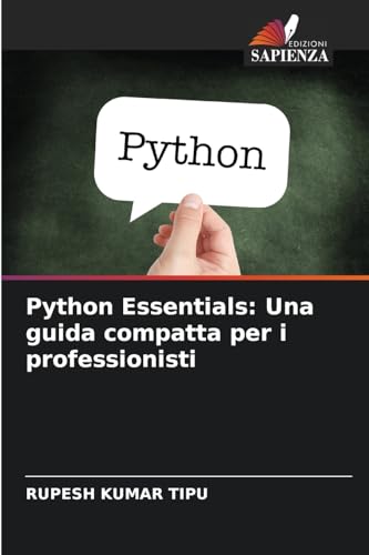 Python Essentials: Una guida compatta per i professionisti: DE von Edizioni Sapienza