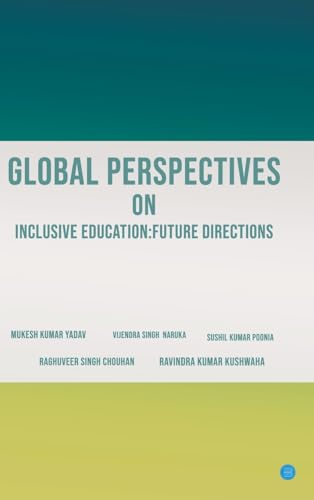 Global Perspectives on Inclusive Education: Future Directions Global Perspectives on Inclusive Education: Future Directions von Bluerose Publishers